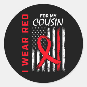 I Wear Red For My Cousin Heart Disease Awareness U Classic Round Sticker