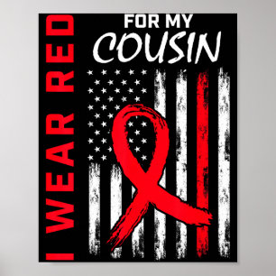 I Wear Red For My Cousin Heart Disease Awareness U Poster