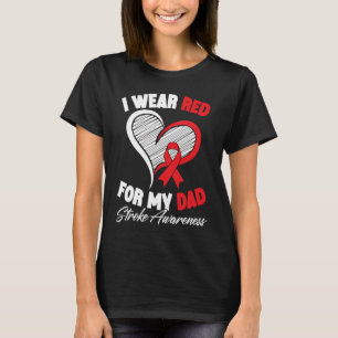 I Wear Red For My Dad Stroke Awareness Brain Attac T-Shirt