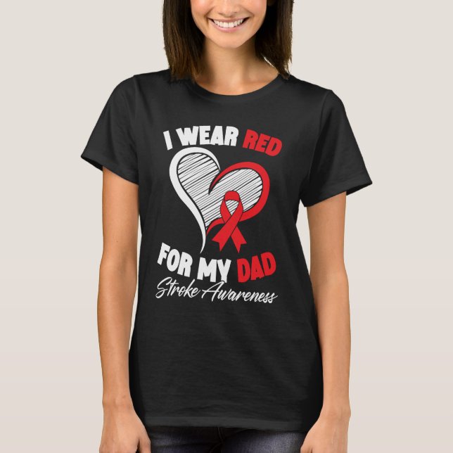 I Wear Red For My Dad Stroke Awareness Brain Attac T-Shirt (Front)