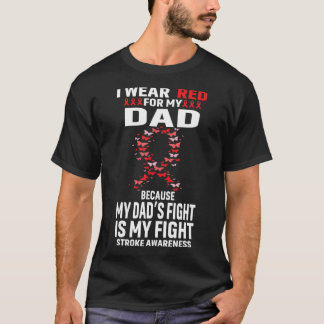 I Wear Red For My Dad Stroke Warrior Ribbon Stroke T-Shirt
