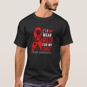 I Wear Red For My Dads Stroke Awareness Survivor W T-Shirt