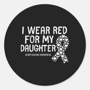 I Wear Red For My Daughter Chd Congenital Heart Di Classic Round Sticker