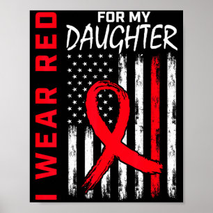 I Wear Red For My Daughter Heart Disease Awareness Poster