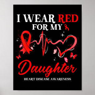 I Wear Red For My Daughter Heart Disease Awareness Poster