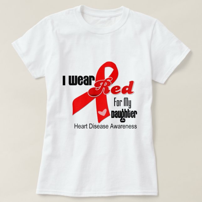 I Wear Red For My Daughter Heart Disease T-Shirt (Design Front)