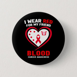 I Wear Red For My Friend Blood Cancer Awareness 6 Cm Round Badge