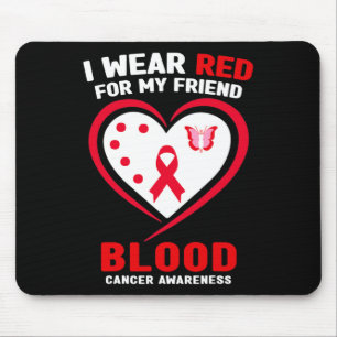 I Wear Red For My Friend Blood Cancer Awareness Mouse Mat