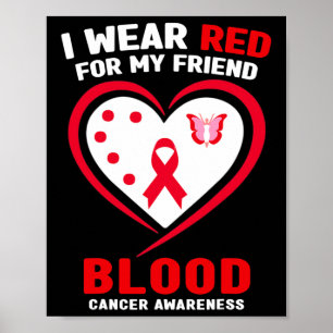 I Wear Red For My Friend Blood Cancer Awareness Poster