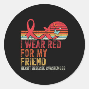 I Wear Red For My Friend Heart Disease Awareness Classic Round Sticker