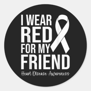 I Wear Red For My Friend Heart Disease Awareness S Classic Round Sticker