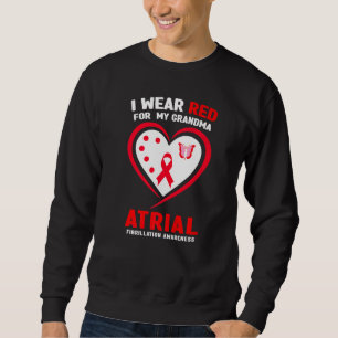 I Wear Red For My Grandma Atrial Fibrillation Awar Sweatshirt