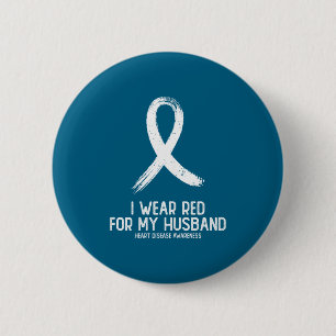 I wear red for my husband heart disease awareness 6 cm round badge