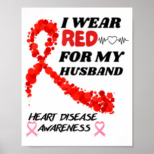 I Wear Red For My Husband Heart Disease Awareness Poster
