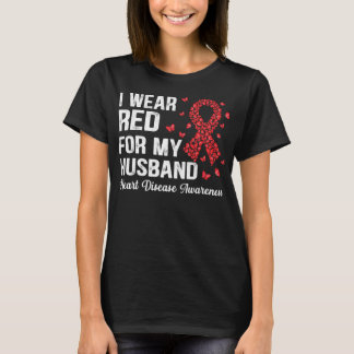 I Wear Red For my husband support Heart Disease Aw T-Shirt