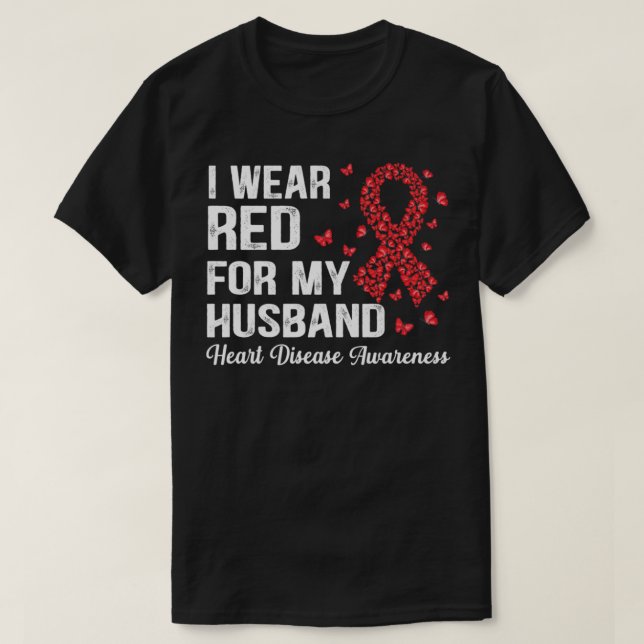 I Wear Red For my husband support Heart Disease Aw T-Shirt (Design Front)