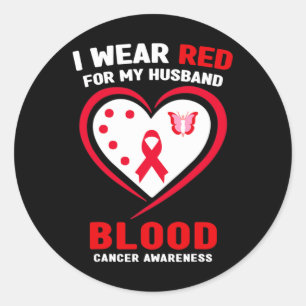 I Wear Red For My Husnd Blood Cancer Awareness 2 Classic Round Sticker