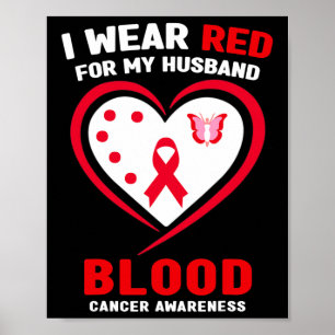 I Wear Red For My Husnd Blood Cancer Awareness Poster
