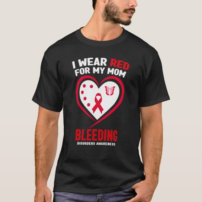 I Wear Red for My Mom Bleeding Disorders Awareness T-Shirt (Front)