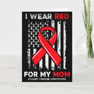 I Wear Red For My Mom Chd Heart Disease Awareness  Card