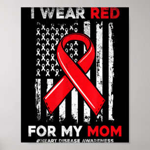 I Wear Red For My Mom Chd Heart Disease Awareness Poster