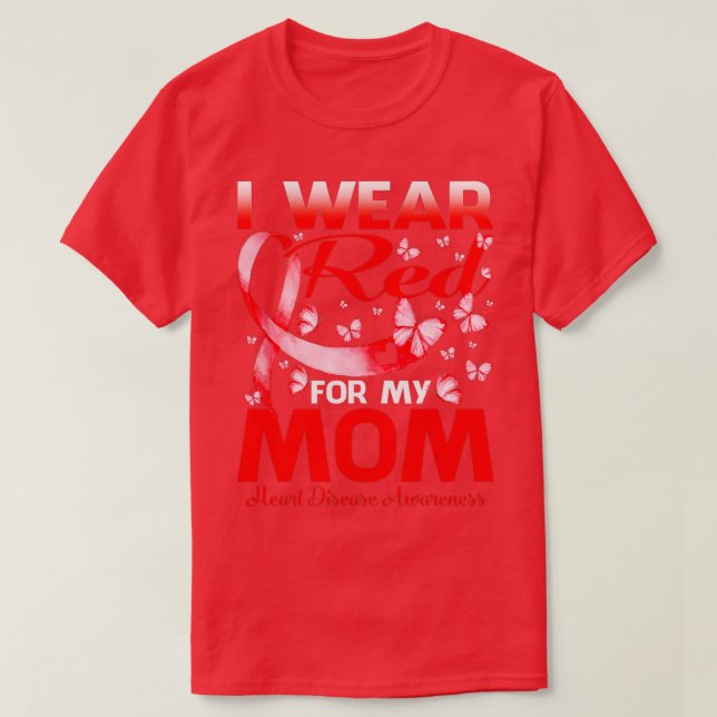 I Wear Red For My Mom Heart Disease Awareness (9)  T-Shirt (Design Front)