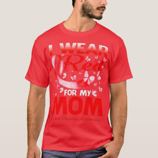 I Wear Red For My Mom Heart Disease Awareness (9)  T-Shirt