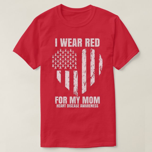 I Wear Red For My Mom Heart Disease Awareness CHD  T-Shirt (Design Front)