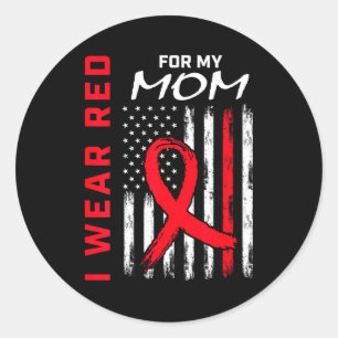I Wear Red For My Mom Heart Disease Awareness Flag Classic Round Sticker