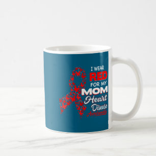 I Wear Red For My Mom Heart Disease Awareness Shir Coffee Mug