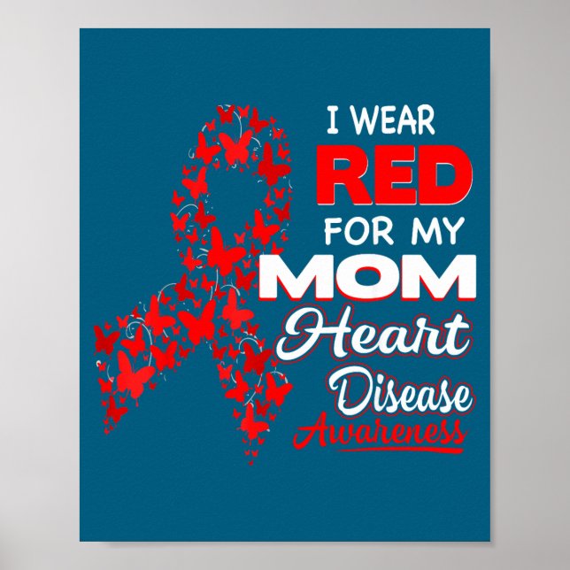 I Wear Red For My Mom Heart Disease Awareness Shir Poster (Front)