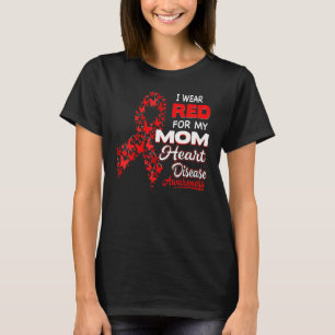 I wear Red For my Mom Heart Disease Awareness T-Shirt