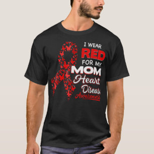 I wear Red For my Mom Heart Disease Awareness T-Shirt
