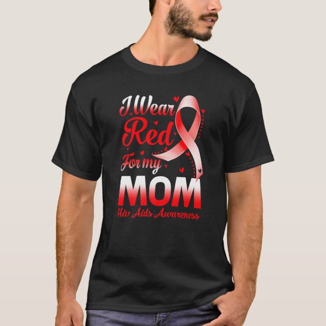 I Wear Red For My Mom Hiv Aids Awareness Ribbon T-Shirt (Front)