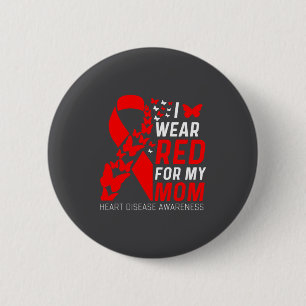 I Wear Red For My Moms Butterflies Heart Disease A 6 Cm Round Badge