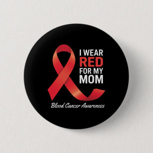 I Wear Red For My Mum Blood Cancer Awareness Month 6 Cm Round Badge