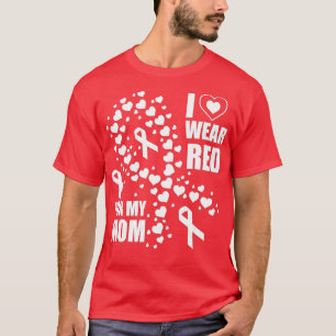 I Wear Red For My Mum Go Red Heart Disease Awarene T-Shirt