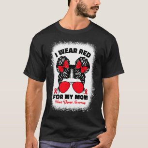 I Wear Red For My Mum Heart Disease Awareness For T-Shirt