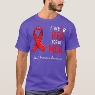 I wear Red for my Mum Heart Disease awareness mont T-Shirt