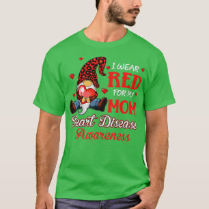 I wear Red For my Mum Heart Disease Awareness Mont T-Shirt