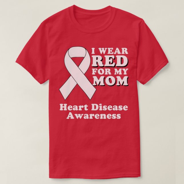 I Wear Red For My Mum Heart Disease Awareness Mont T-Shirt (Design Front)