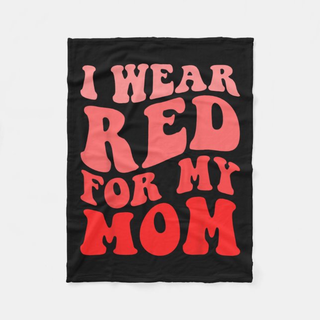I Wear Red For My Mum Heart Disease Awareness Supp Fleece Blanket (Front)