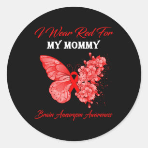 I Wear Red For My Mummy Brain Aneurysm Awareness  Classic Round Sticker