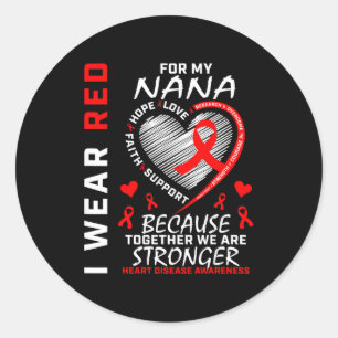 I Wear Red For My Nana Heart Disease Awareness Pro Classic Round Sticker