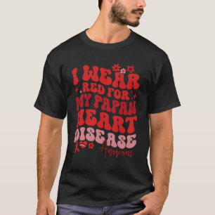 I Wear Red For My Papaw Heart Disease Saying T-Shirt
