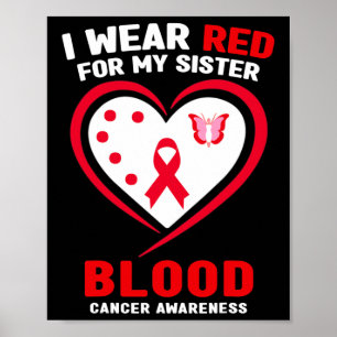 I Wear Red For My Sister Blood Cancer Awareness Poster