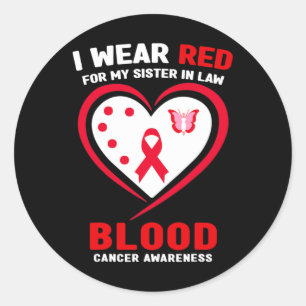 I Wear Red For My Sister In Law Blood Cancer Aware Classic Round Sticker