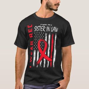 I Wear Red For My Sister In Law Heart Disease Awar T-Shirt