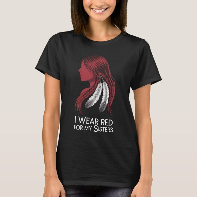 I Wear Red for My Sisters T-Shirt | MMIW Awareness (Front)