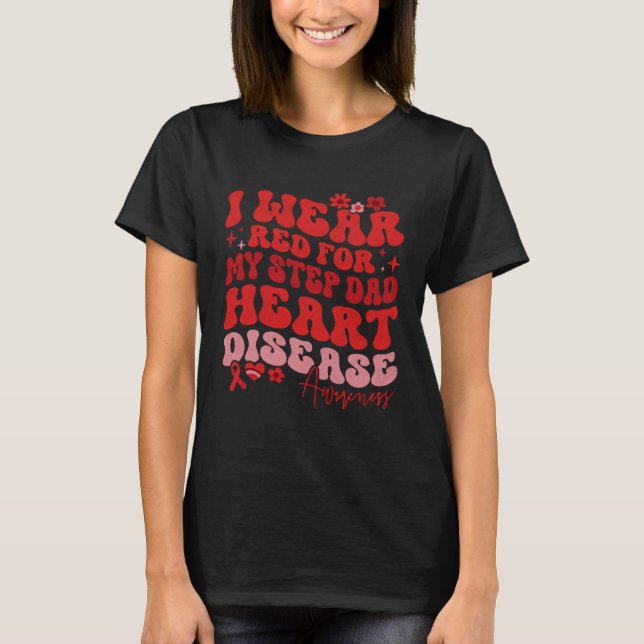 I Wear Red For My Step Dad Heart Disease Saying T-Shirt (Front)